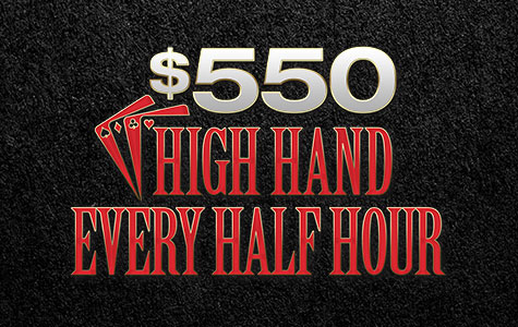 $550 High Hand every hour