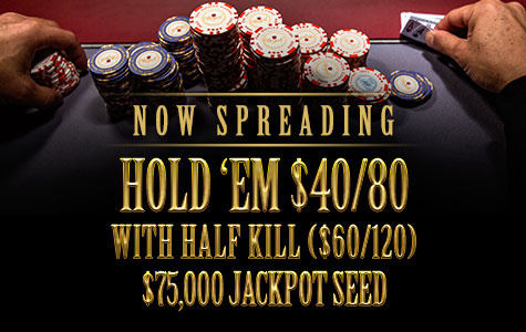 $40-80 Limit Hold'em with 1/2 Kill ( $60/ $120 )